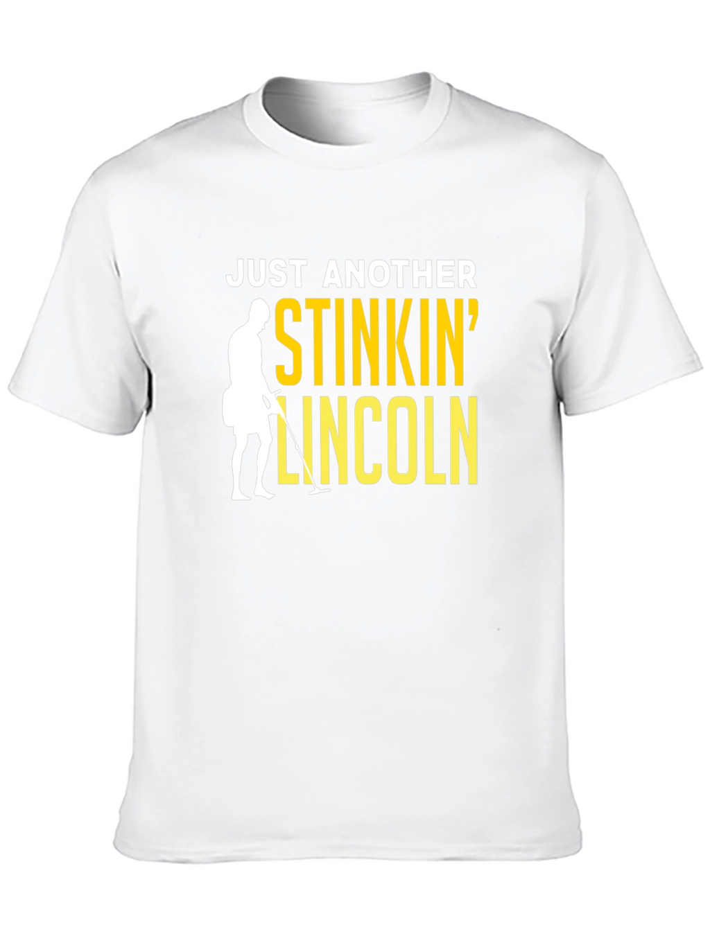 Stinkin Lincoln Metal Detecting T-Shirt