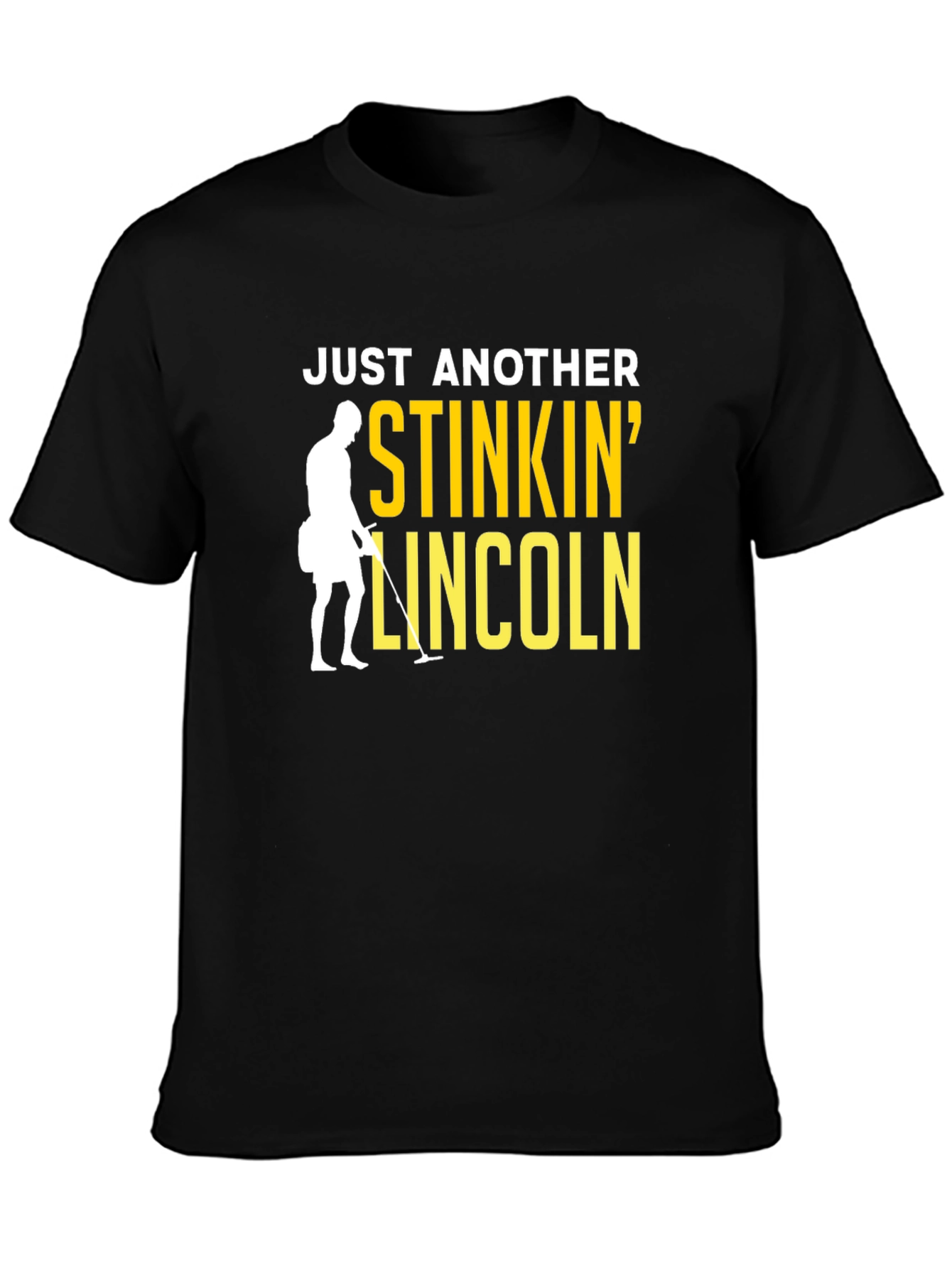 Stinkin Lincoln Metal Detecting T-Shirt