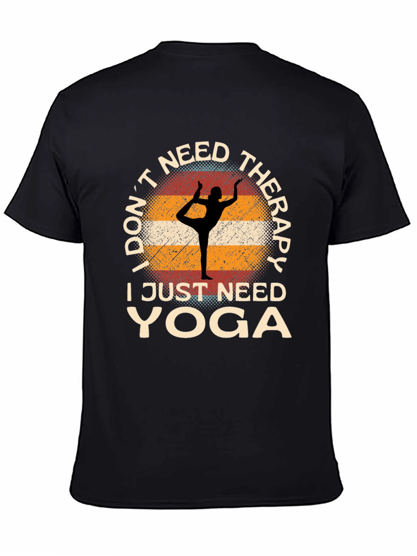 Yoga Therapy T-Shirt:  I Dont Need Therapy I Just Need Yoga