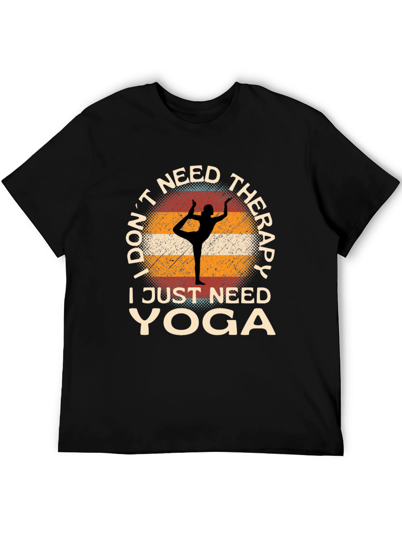 Yoga Therapy T-Shirt:  I Dont Need Therapy I Just Need Yoga