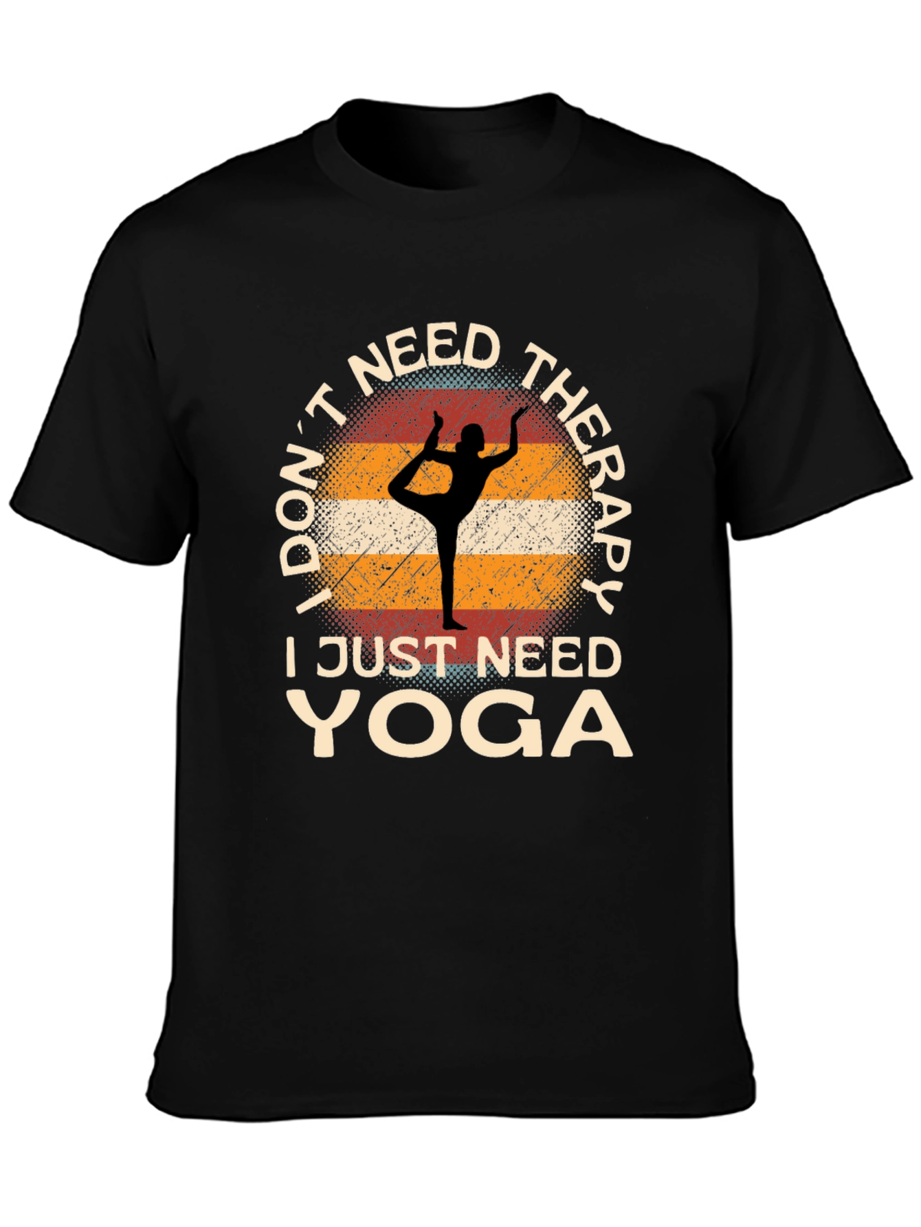 Yoga Therapy T-Shirt:  I Dont Need Therapy I Just Need Yoga