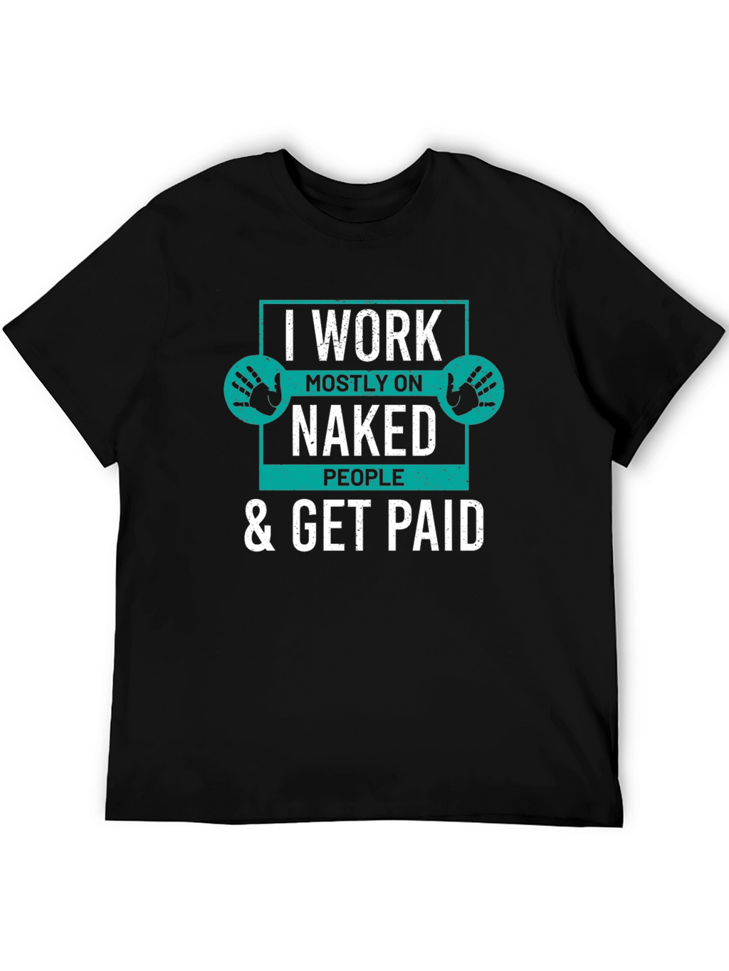 I Work on Naked People T-Shirt