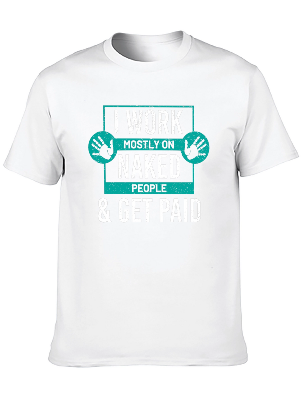 I Work on Naked People T-Shirt