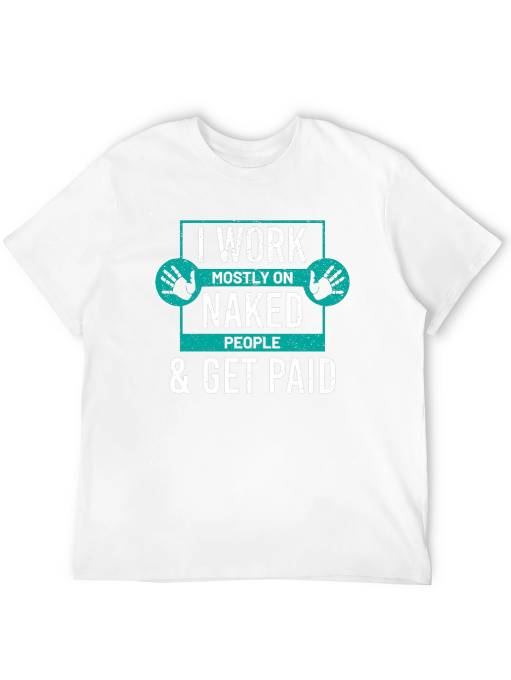 I Work on Naked People T-Shirt