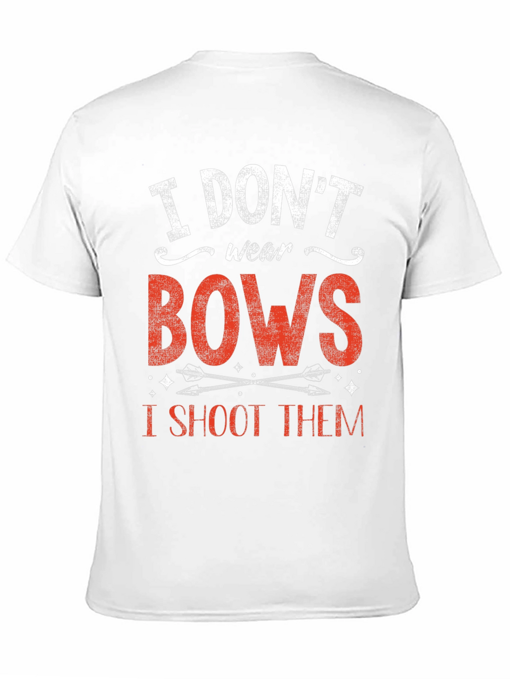 I Dont Wear Bows I Shoot Them T-Shirt