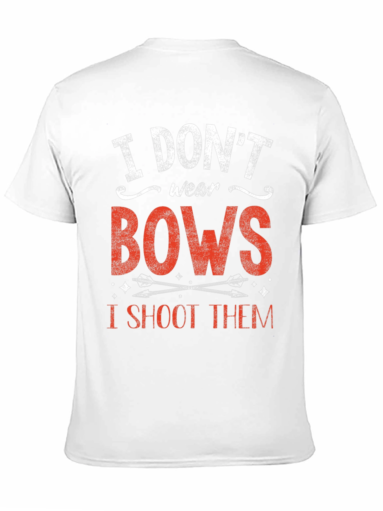 I Dont Wear Bows I Shoot Them T-Shirt