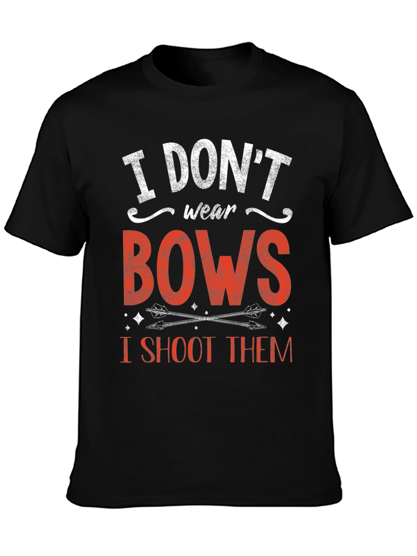 I Dont Wear Bows I Shoot Them T-Shirt