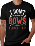 I Dont Wear Bows I Shoot Them T-Shirt
