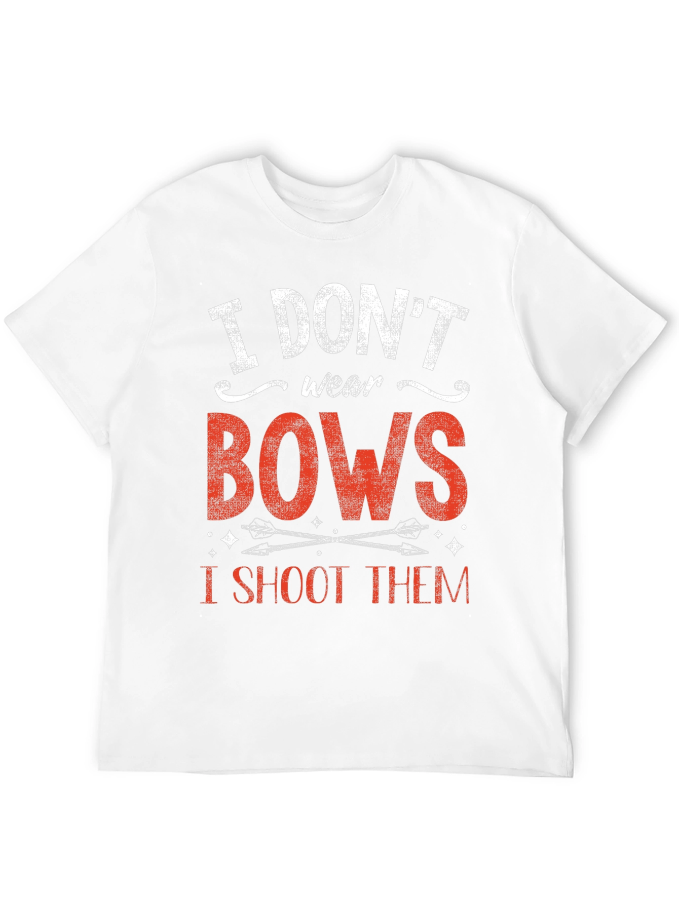 I Dont Wear Bows I Shoot Them T-Shirt