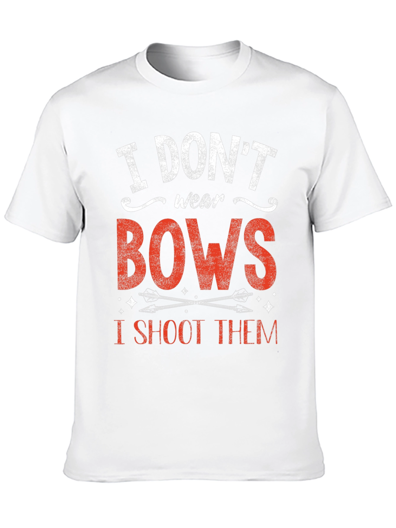 I Dont Wear Bows I Shoot Them T-Shirt