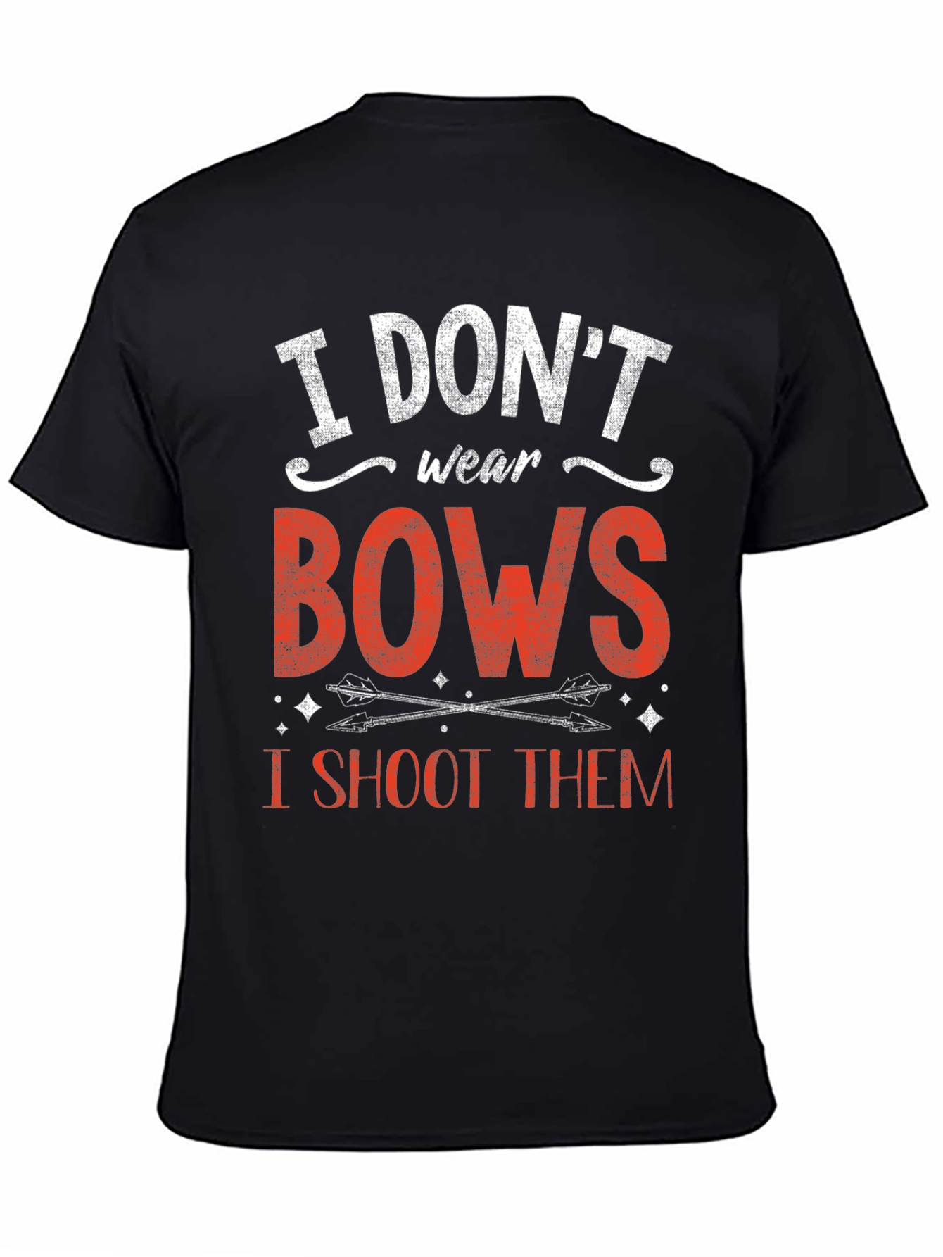 I Dont Wear Bows I Shoot Them T-Shirt