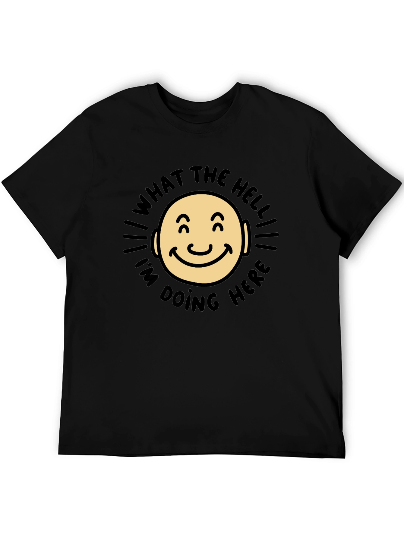 What The Hell Im Doing Here Funny T-Shirt