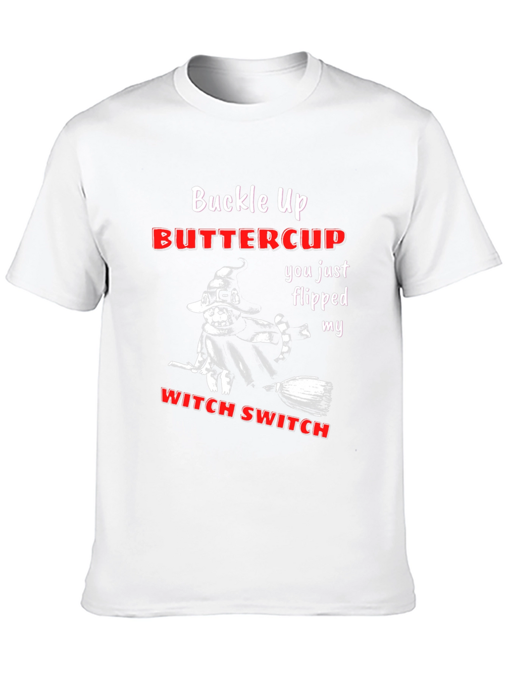 Buckle Up Buttercup T-Shirt