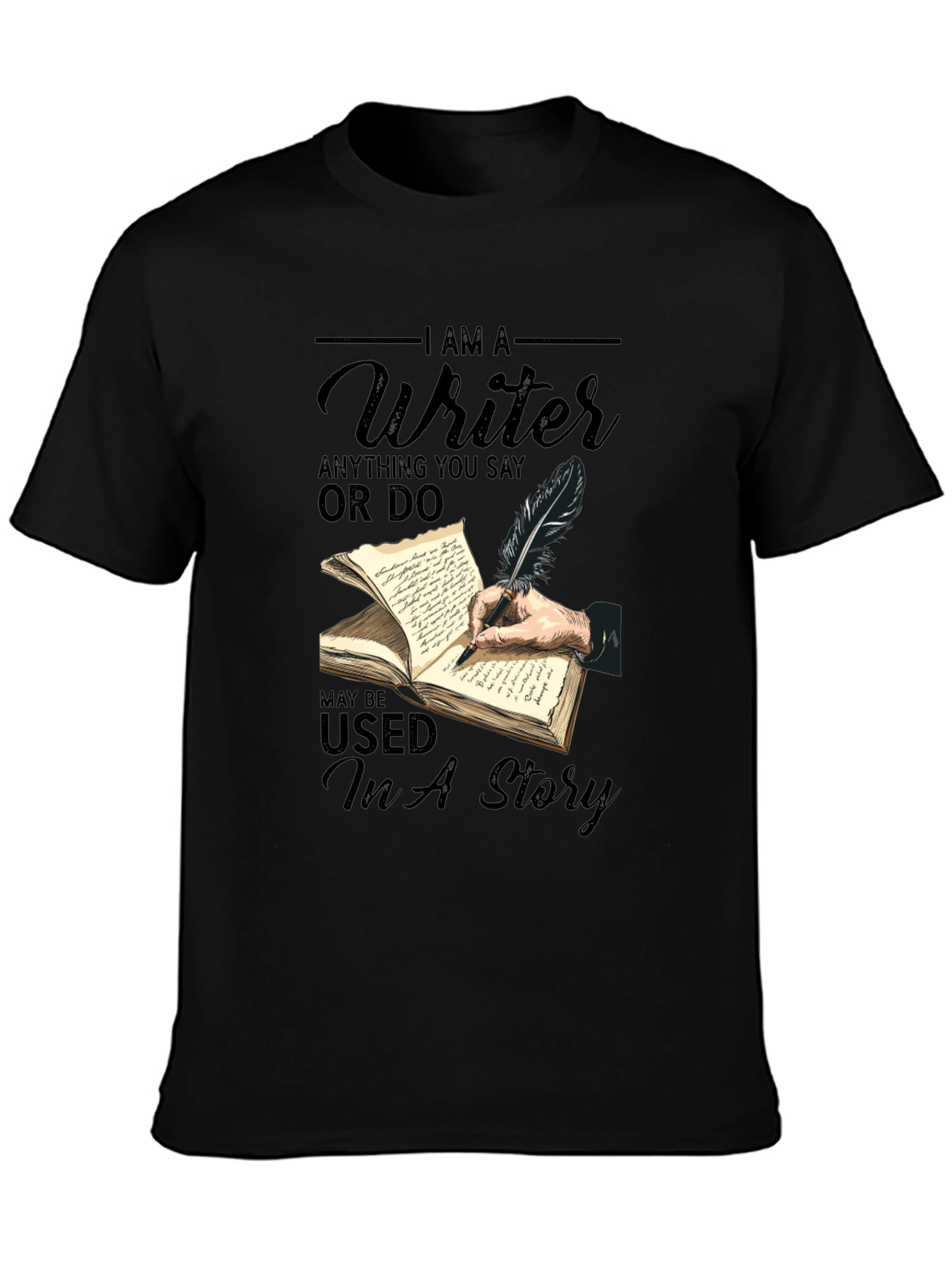 I AM A Writer T-Shirt: Used In A Story Tee