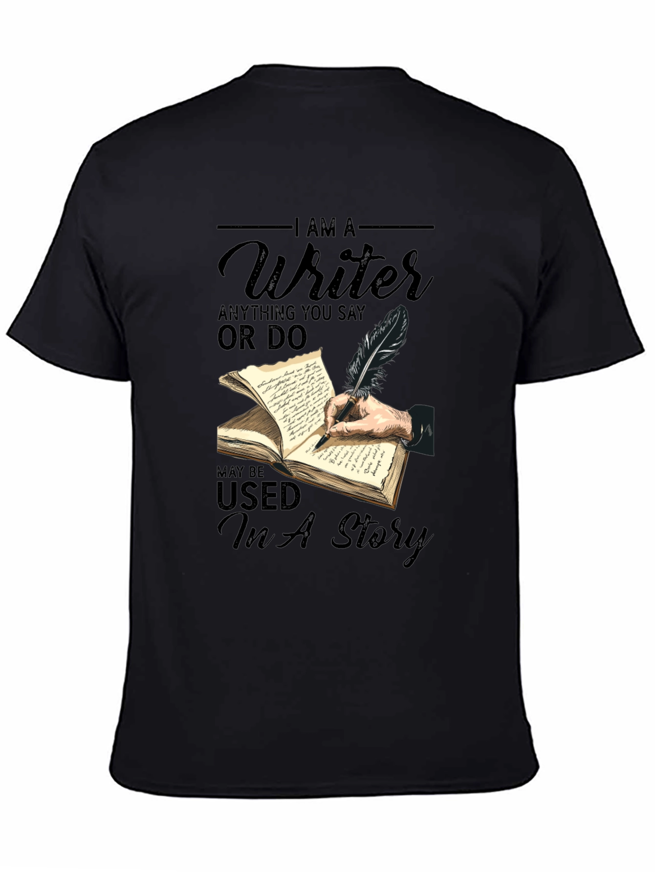 I AM A Writer T-Shirt: Used In A Story Tee