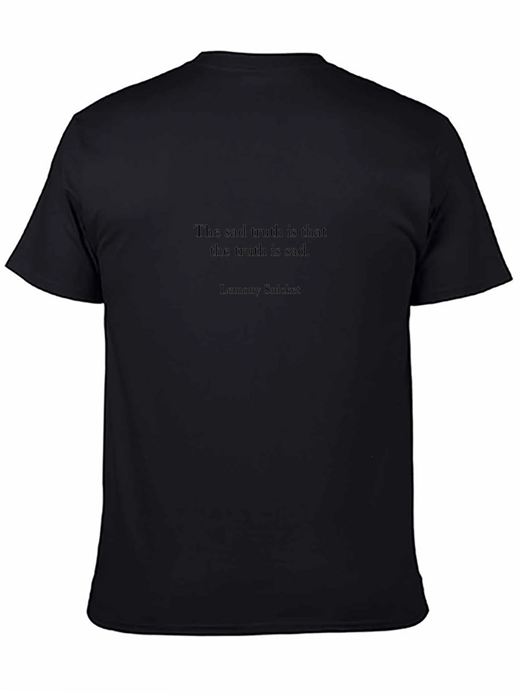 Sad Truth T-Shirt - Lemony Snicket Quote Tee
