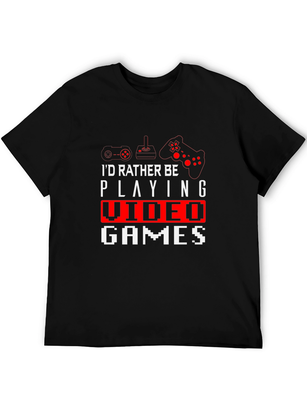 Gamer T-Shirt - Id Rather Be Playing Video Games