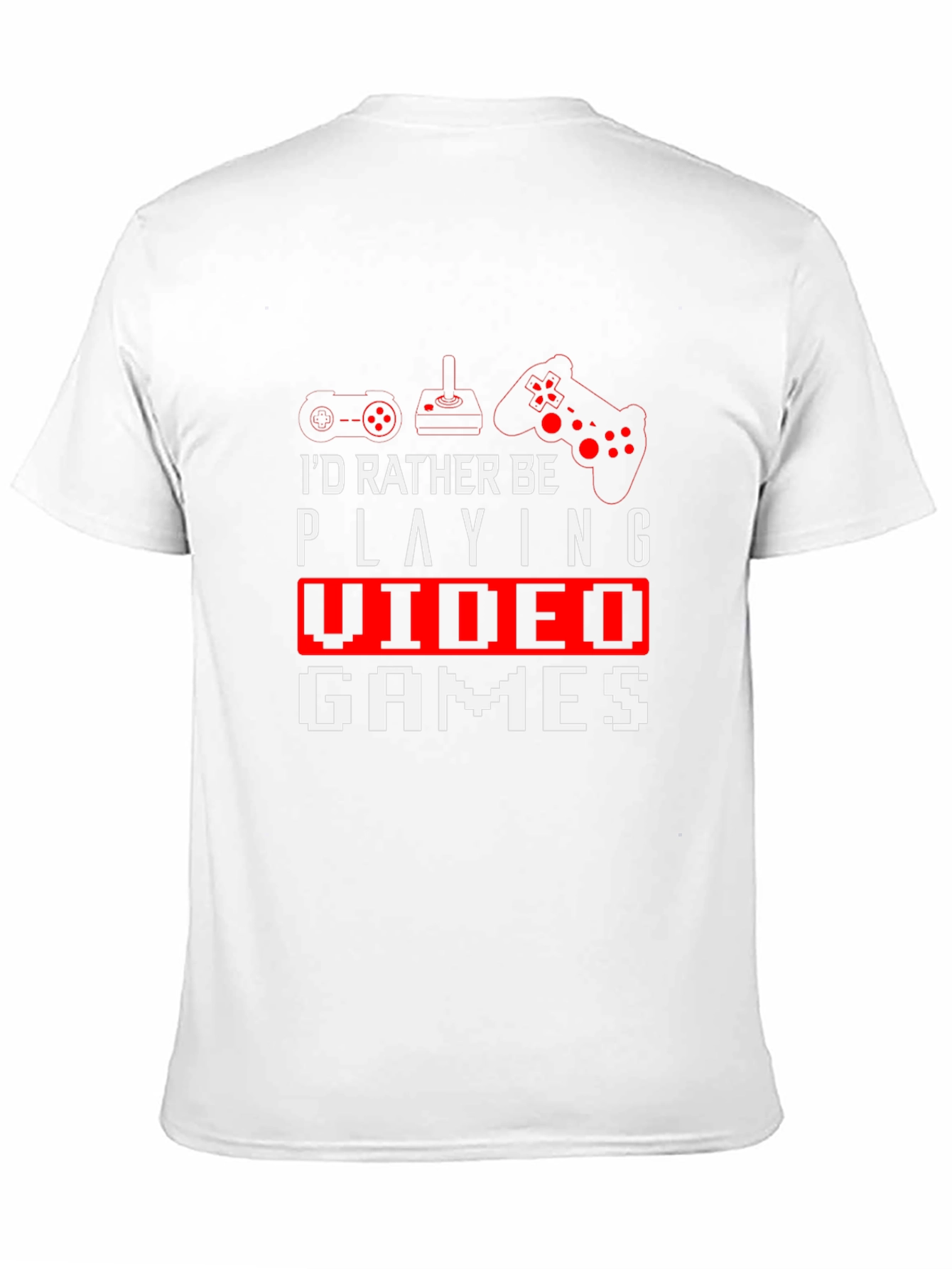 Gamer T-Shirt - Id Rather Be Playing Video Games