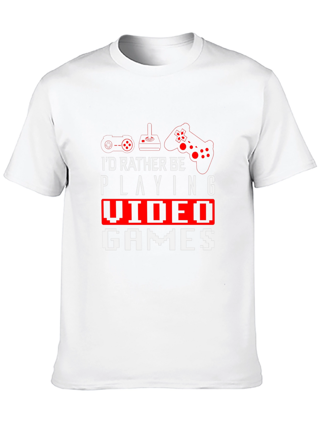 Gamer T-Shirt - Id Rather Be Playing Video Games