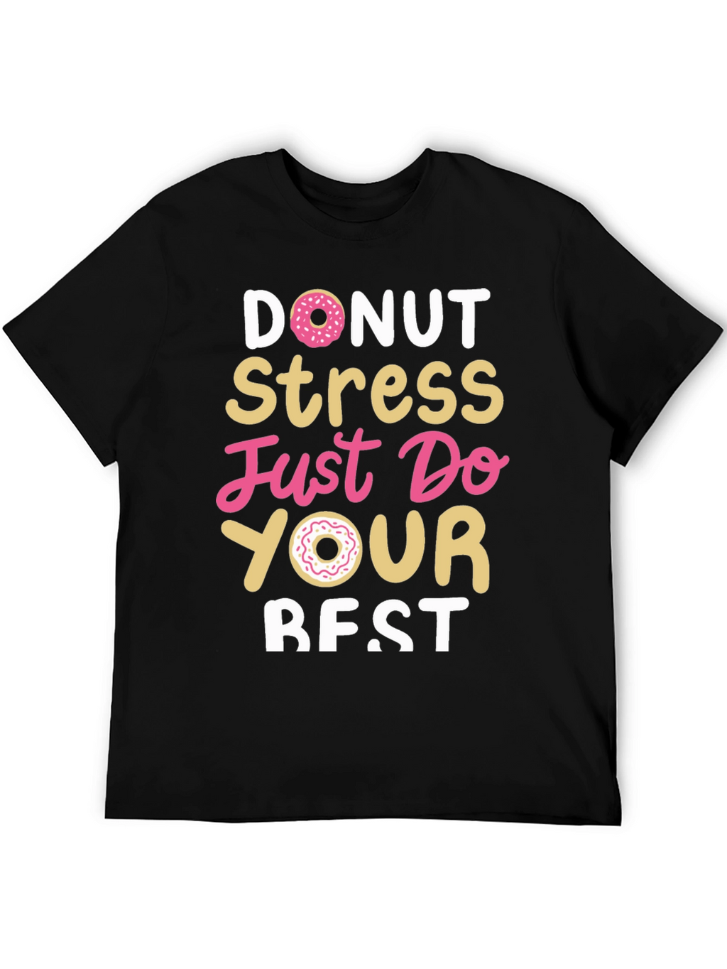 Donut Stress Just Do Your Best Black T-Shirt