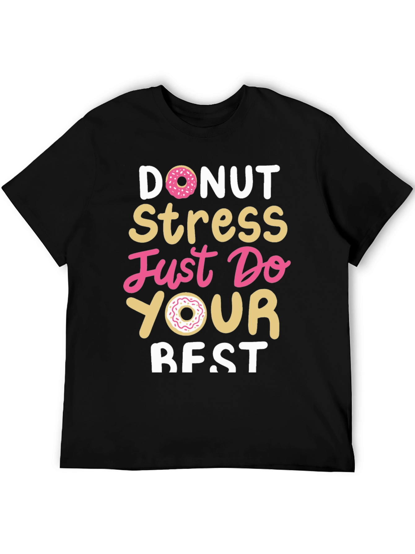 Donut Stress Just Do Your Best Black T-Shirt