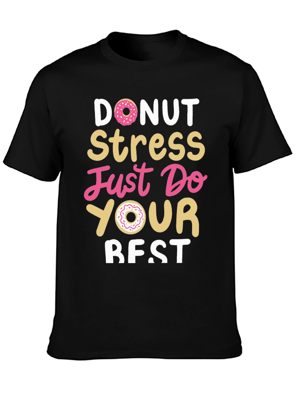 Donut Stress Just Do Your Best Black T-Shirt