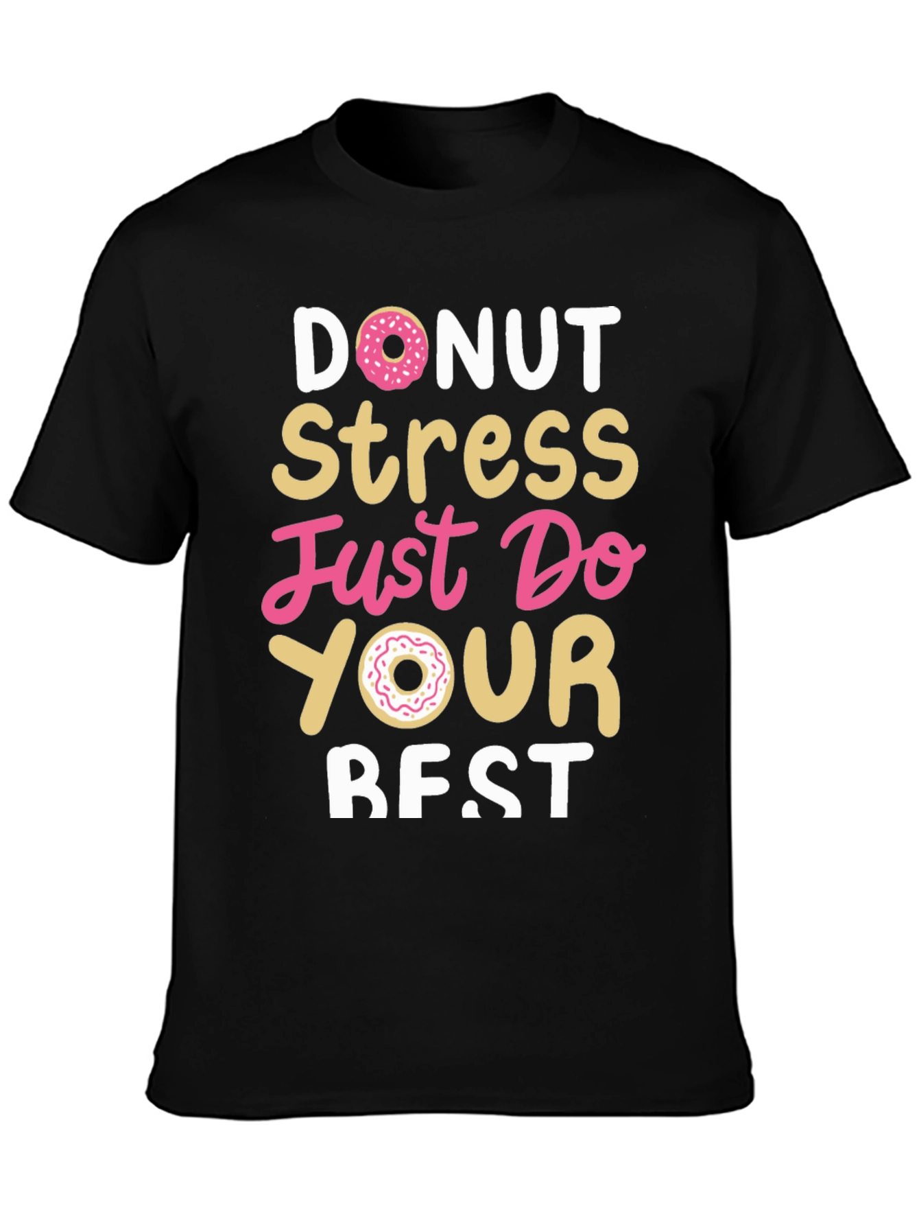 Donut Stress Just Do Your Best Black T-Shirt