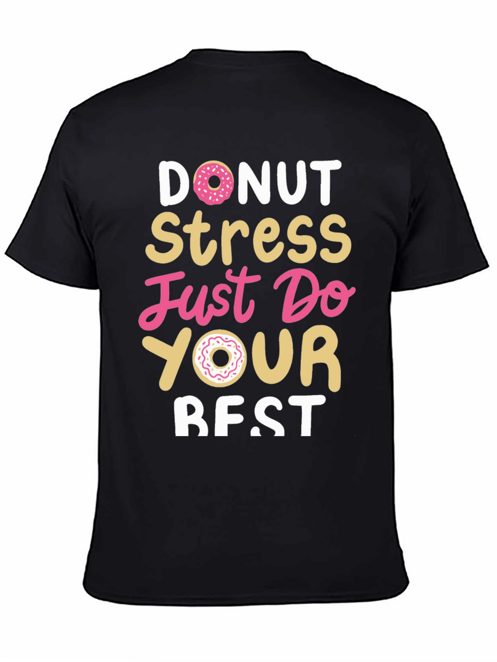 Donut Stress Just Do Your Best Black T-Shirt