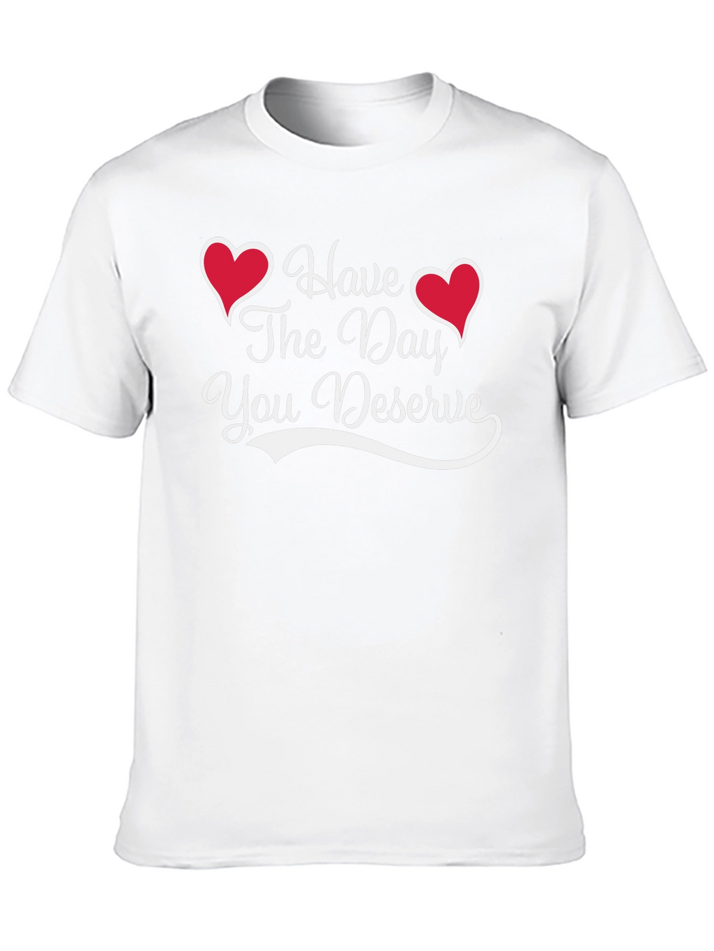 Have The Day You Deserve Black Tee