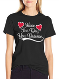 Have The Day You Deserve Black Tee