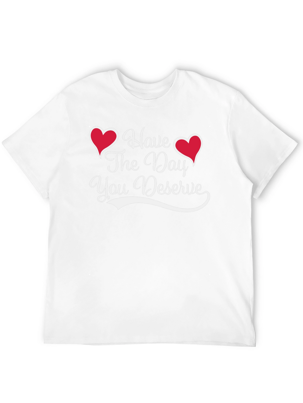 Have The Day You Deserve Black Tee