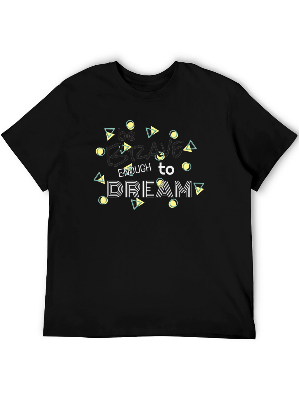 Be Brave Dream T-Shirt - Stylish Graphic Tee