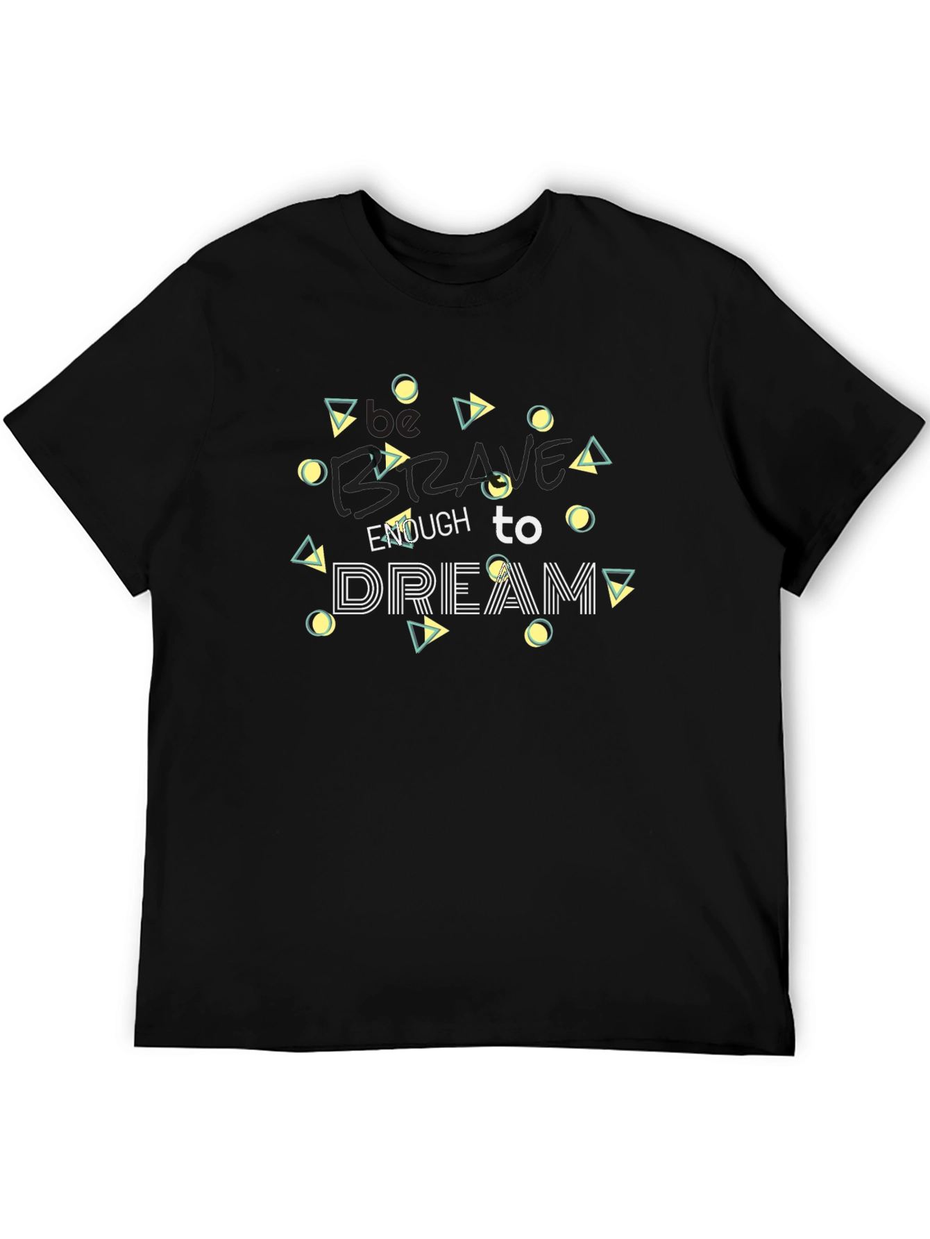 Be Brave Dream T-Shirt - Stylish Graphic Tee