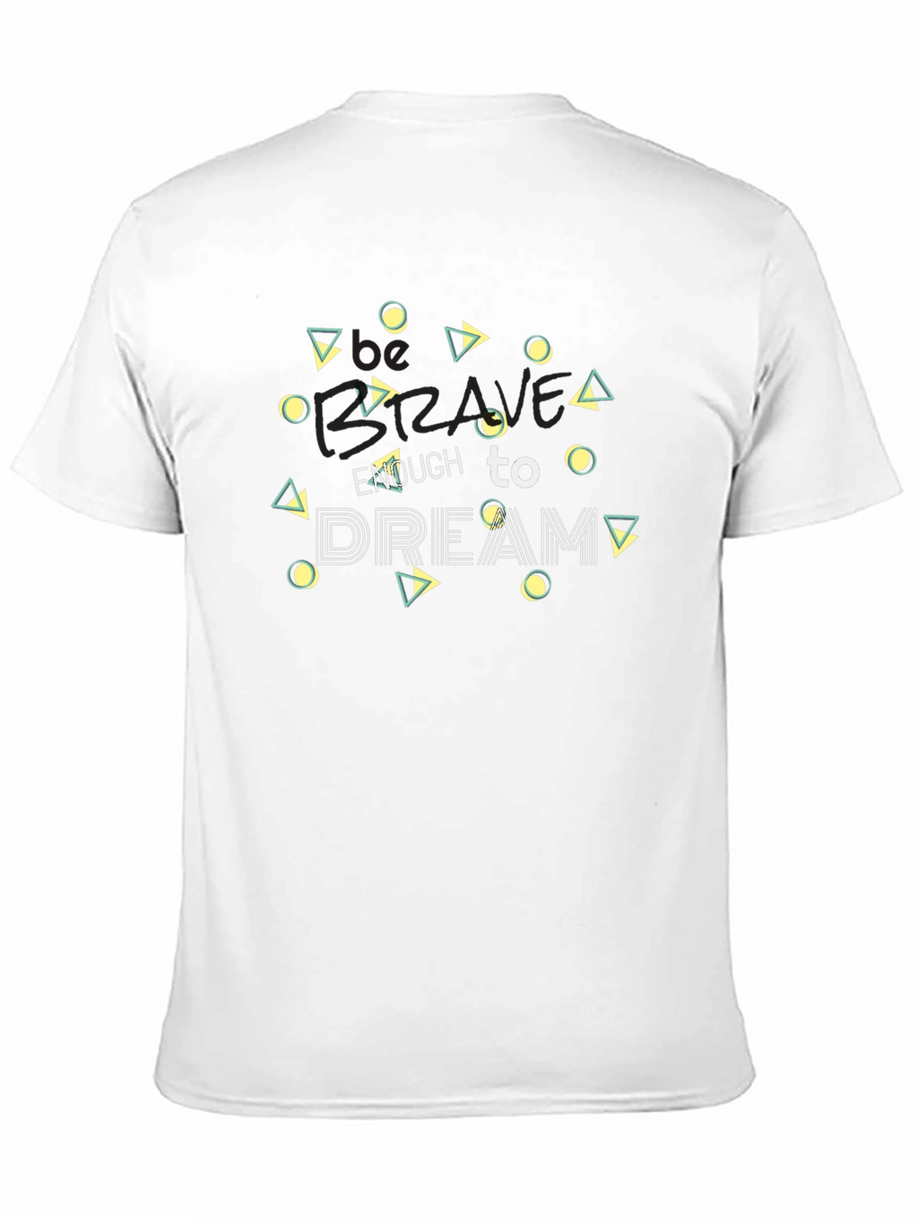 Be Brave Dream T-Shirt - Stylish Graphic Tee