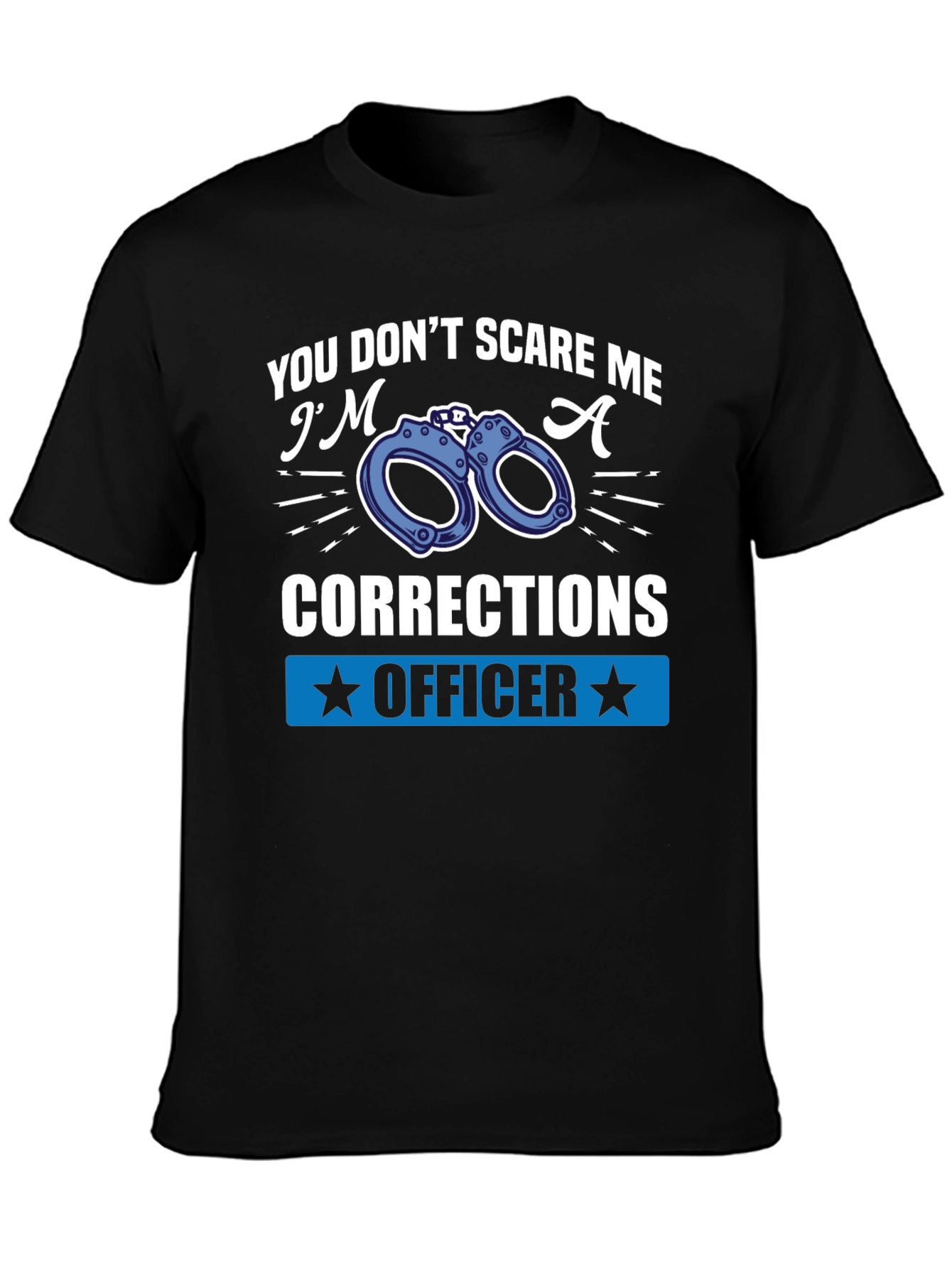 Corrections Officer T-Shirt - You Dont Scare Me