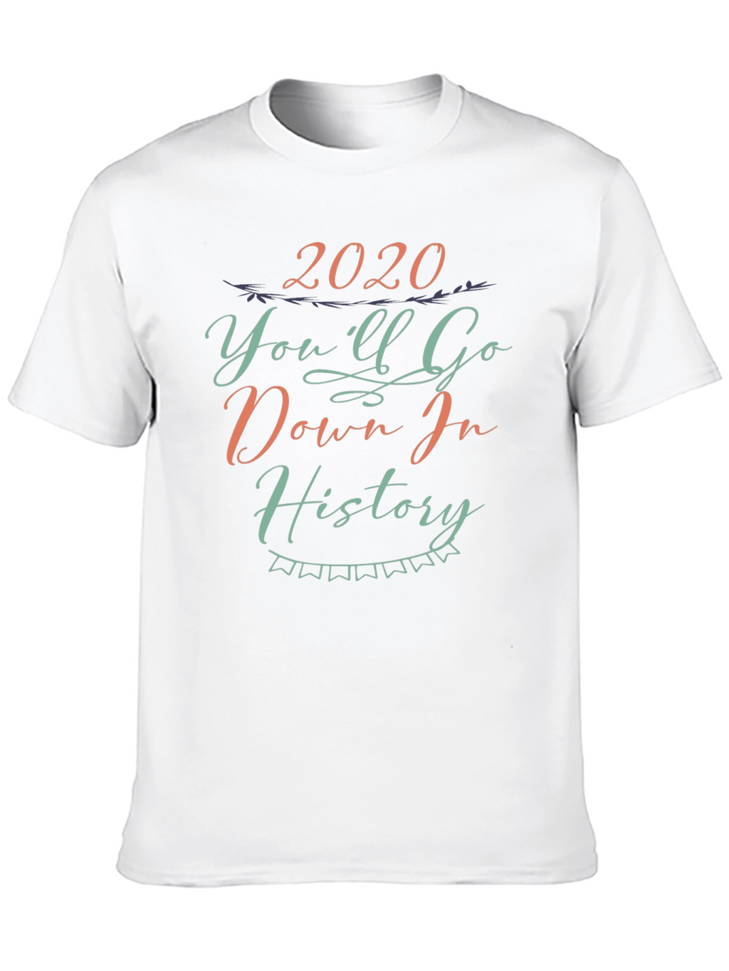 2020 Youll Go Down in History Black Tee
