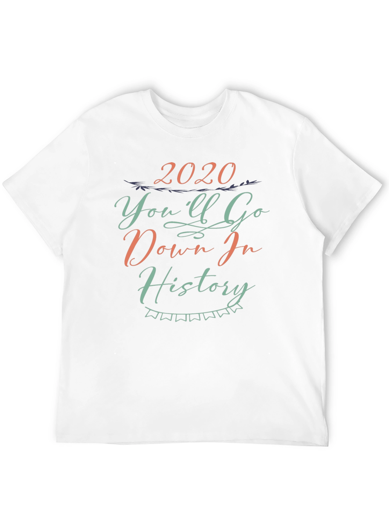 2020 Youll Go Down in History Black Tee