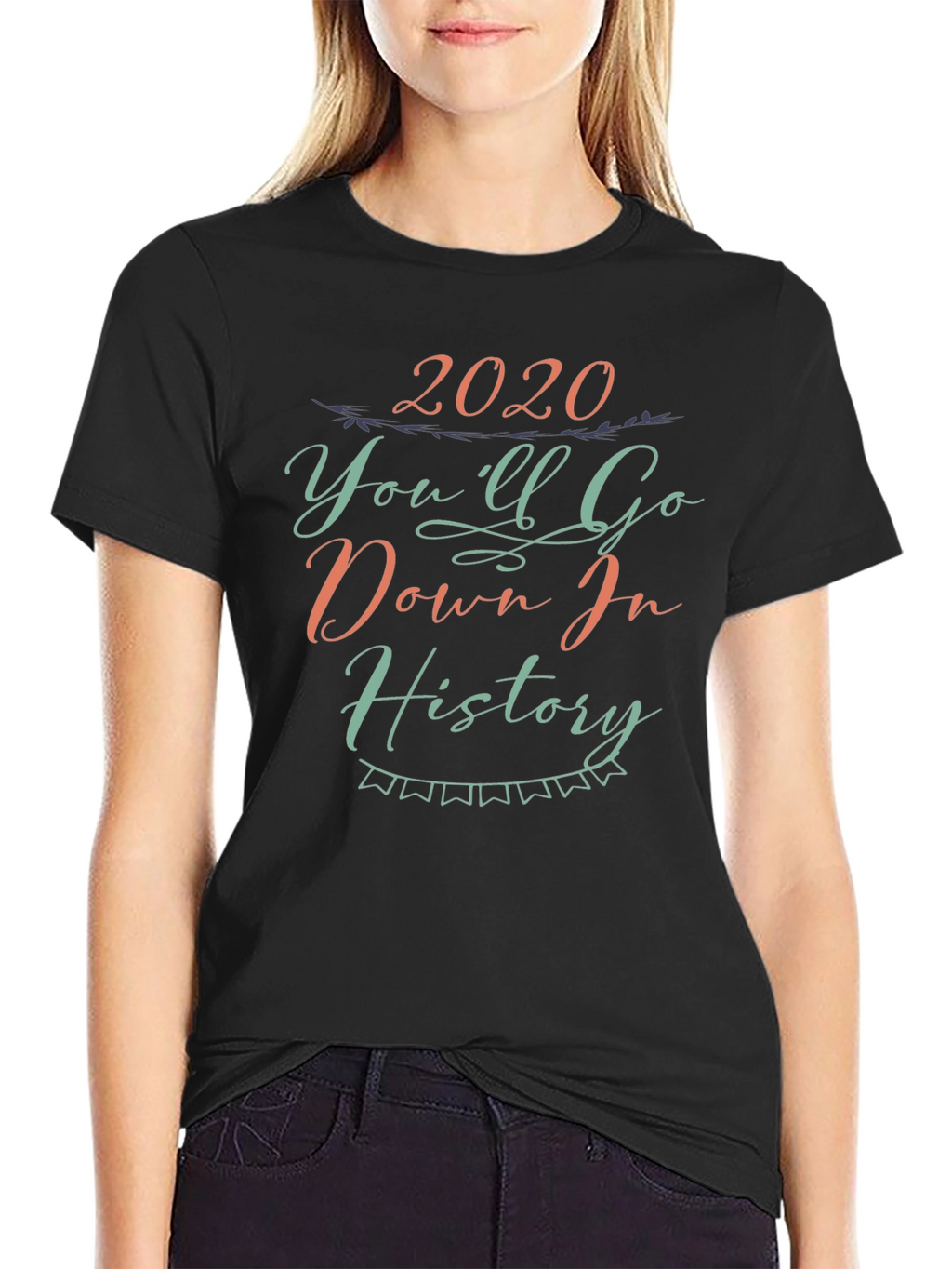 2020 Youll Go Down in History Black Tee