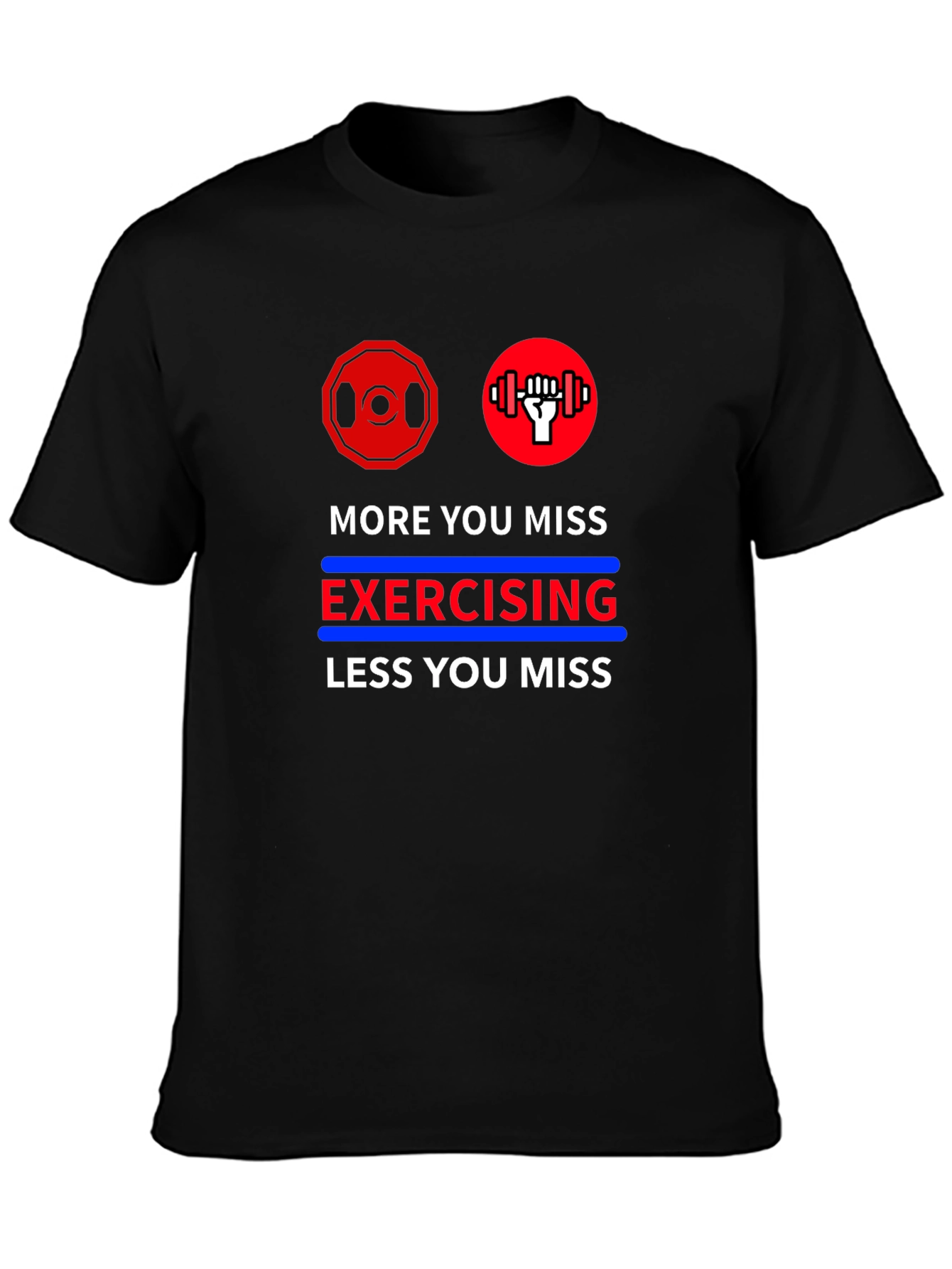 Motivational Workout T-Shirt - More You Miss Exercising