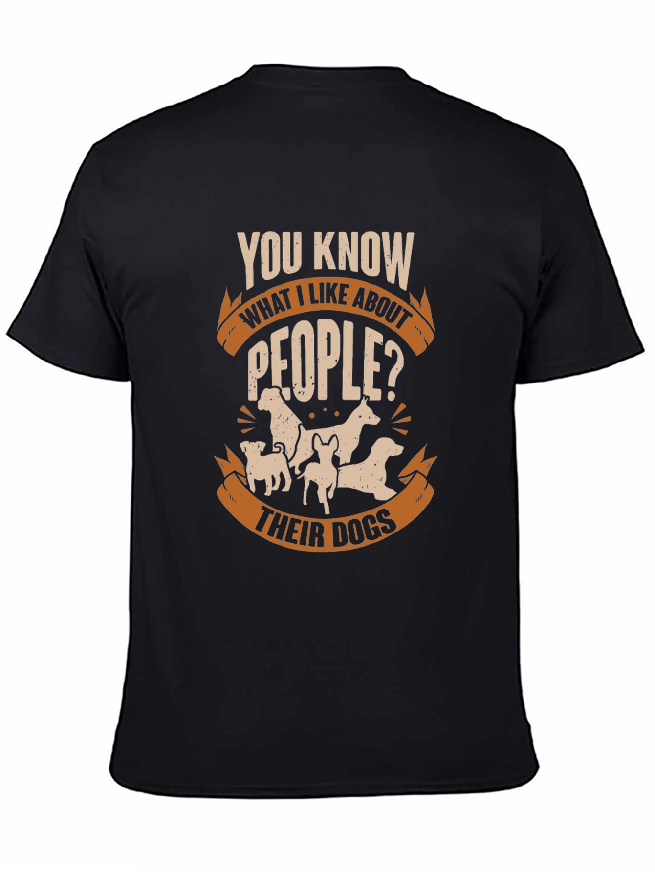 Dog Lover T-Shirt - You Know What I Like About People? Their Dogs