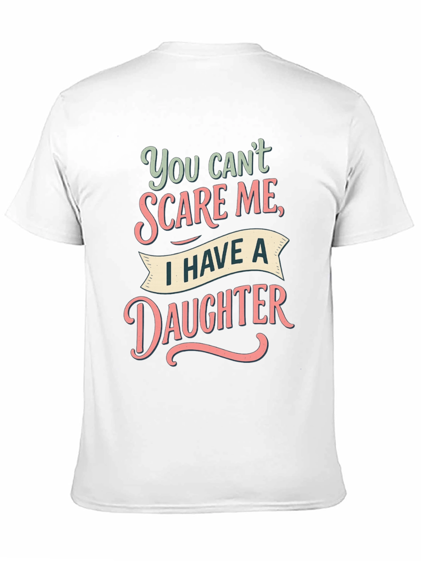 Dad You Cant Scare Me Daughter T-Shirt