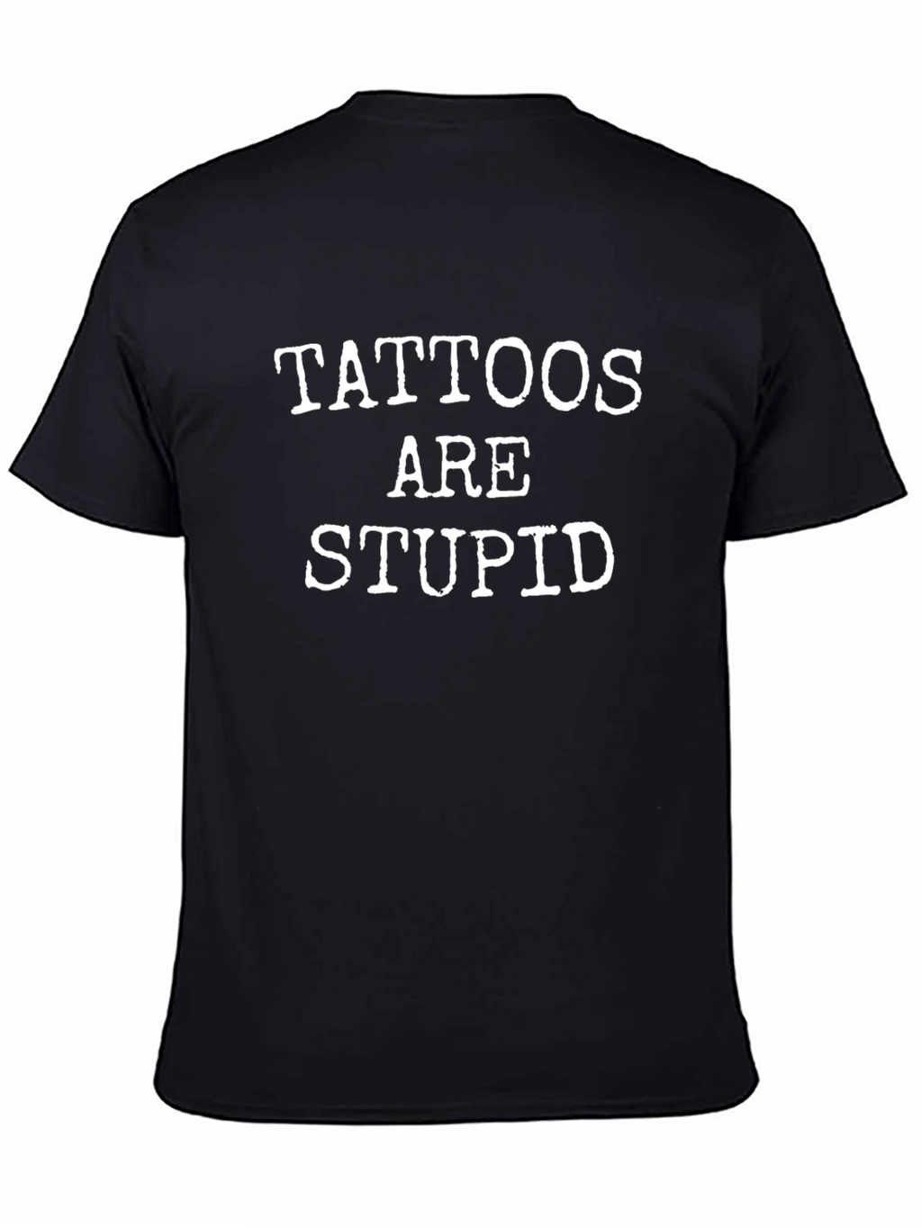 Tattoos Are Stupid Graphic Tee - Black Cotton T-Shirt