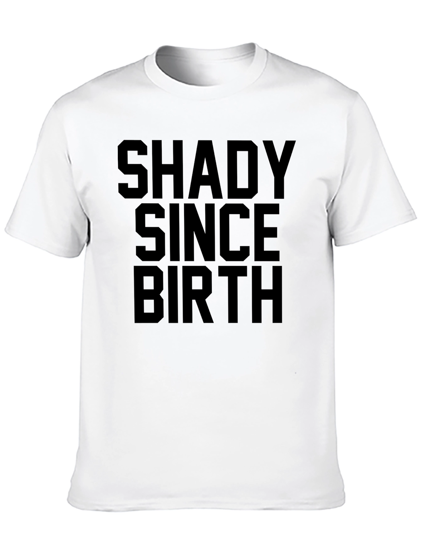 Shady Since Birth T-Shirt - Unisex