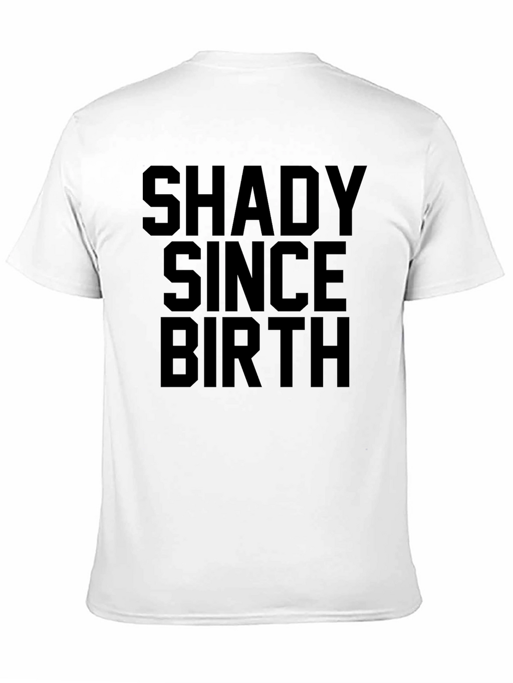 Shady Since Birth T-Shirt - Unisex