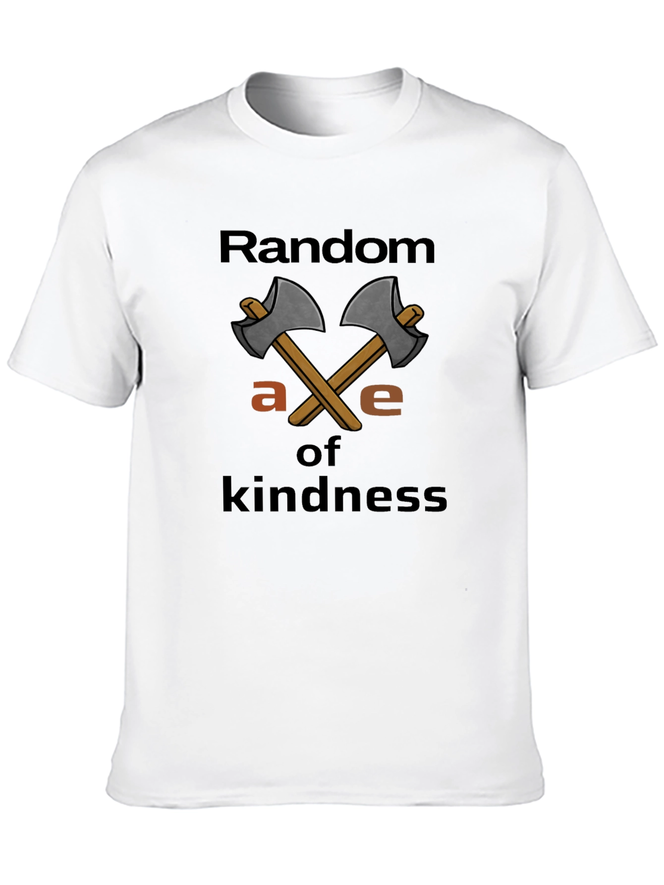 Random Axe of Kindness T-Shirt