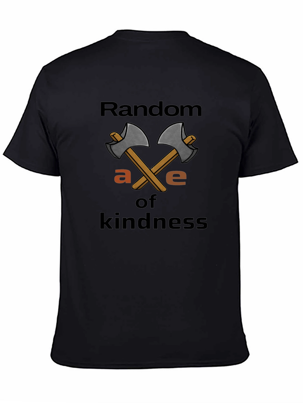 Random Axe of Kindness T-Shirt