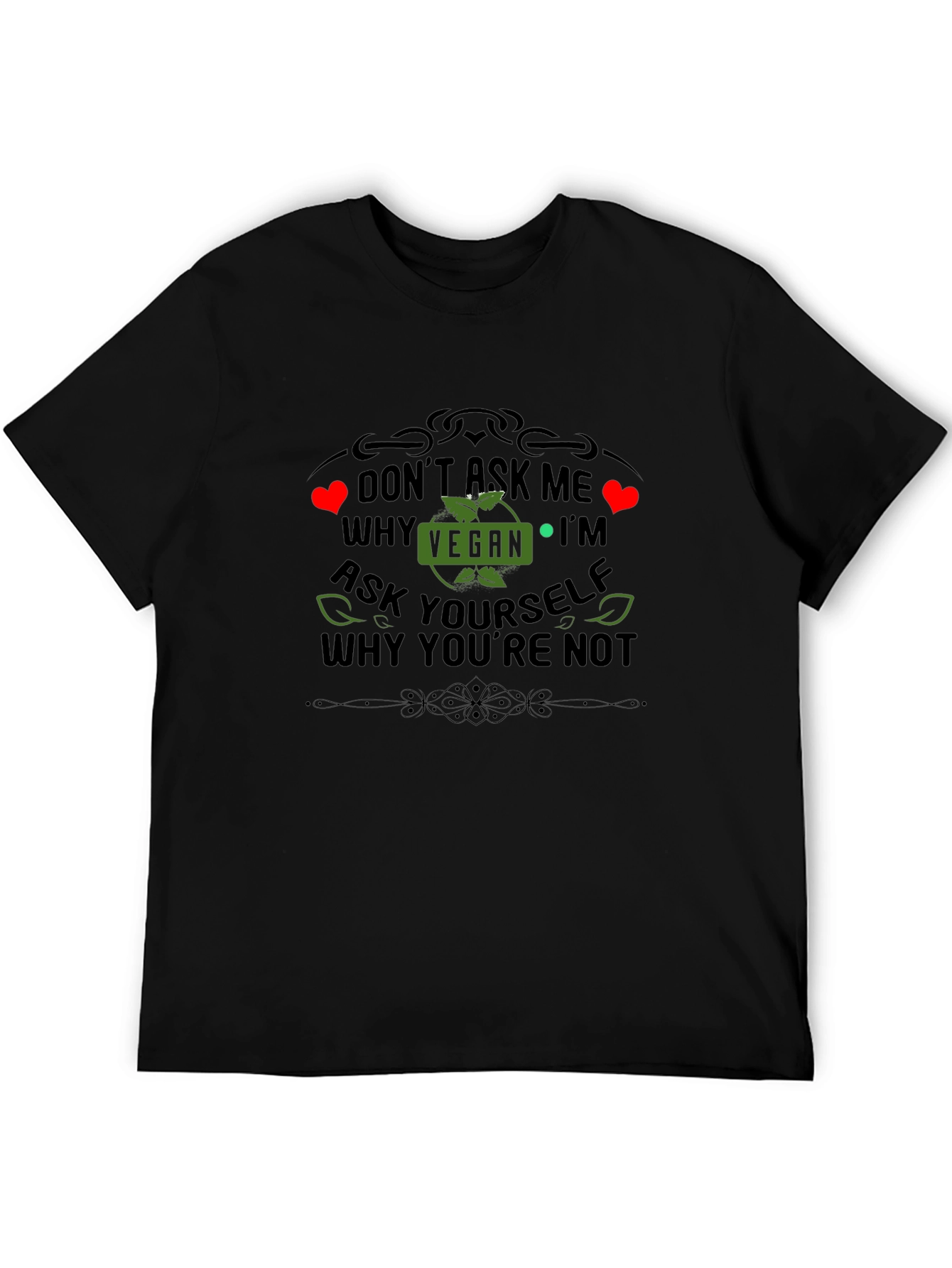 Vegan Statement T-Shirt - Ask Yourself Why Youre Not