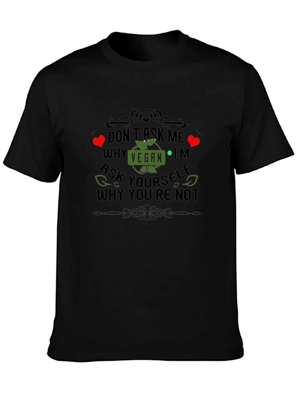 Vegan Statement T-Shirt - Ask Yourself Why Youre Not