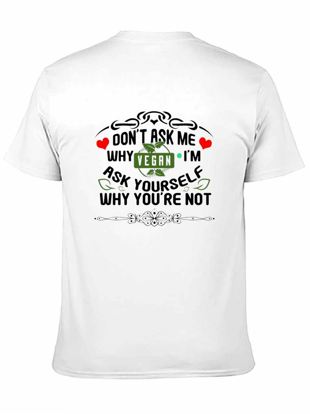 Vegan Statement T-Shirt - Ask Yourself Why Youre Not