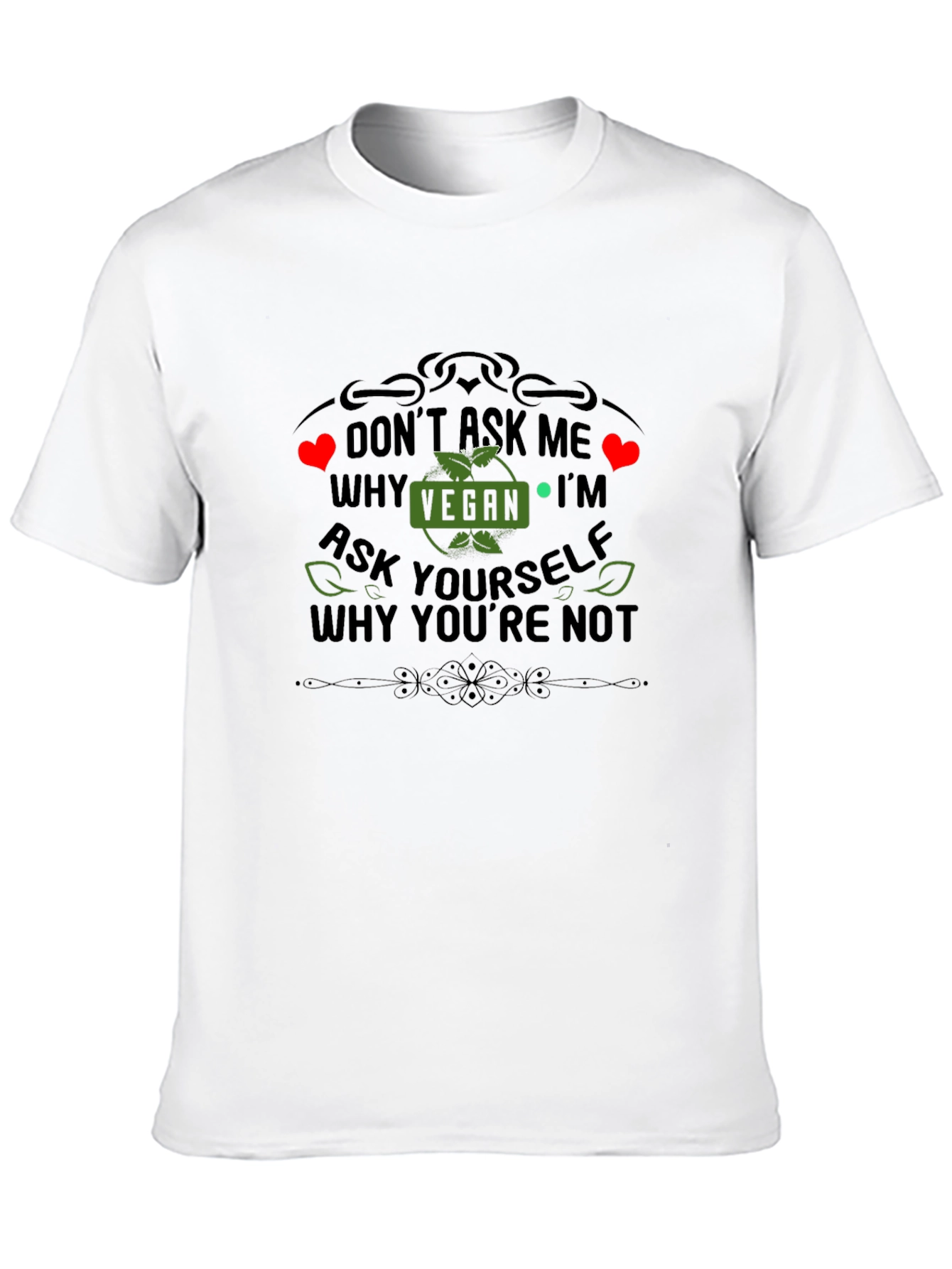 Vegan Statement T-Shirt - Ask Yourself Why Youre Not